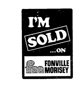 I'M SOLD ON...FONVILLE MORISEY logo