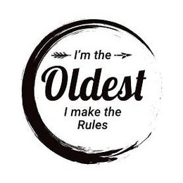 I'M THE OLDEST I MAKE THE RULES logo