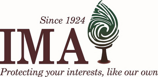 IMA PROTECTING YOUR INTERESTS, LIKE OUR OWN SINCE 1924 logo