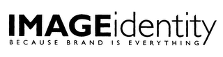 IMAGEIDENTITY BECAUSE BRAND IS EVERYTHING logo