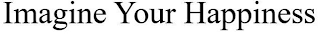 IMAGINE YOUR HAPPINESS logo