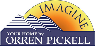 IMAGINE YOUR HOME BY ORREN PICKELL logo