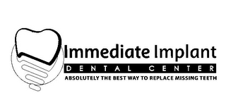 IMMEDIATE IMPLANT DENTAL CENTER ABSOLUTELY THE BEST WAY TO REPLACE MISSING TEETH logo