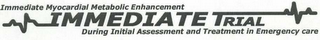 IMMEDIATE MYOCARDIAL METABOLIC ENHANCEMENT IMMEDIATE TRIAL DURING INITIAL ASSESSMENT AND TREATMENT IN EMERGENCY CARE logo