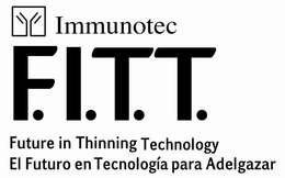 IMMUNOTEC F.I.T.T. FUTURE IN THINNING TECHNOLOGY EL FUTURO EN TECNOLOGÍA PARA ADELGAZAR logo