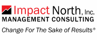 IMPACT NORTH, INC. MANAGEMENT CONSULTING CHANGE FOR THE SAKE OF RESULTS logo