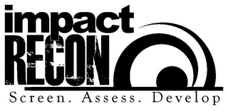 IMPACT RECON SCREEN. ASSESS. DEVELOP logo
