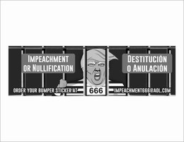IMPEACHMENT OR NULLIFICATION DESTITUCIÓN O ANULACION 666 ORDER YOUR BUMPER STICKER AT IMPEACHMENT666@AOL.COM logo