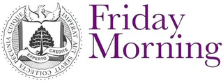 IMPERAT AUT SERVIT COLLECTA PECUNIA CUIQUE EXPERTO CREDITE  FRIDAY MORNING logo