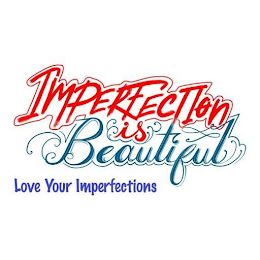 IMPERFECTION IS BEAUTIFUL LOVE YOUR IMPERFECTIONS logo