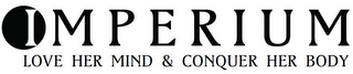 IMPERIUM LOVE HER MIND & CONQUER HER BODY logo