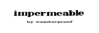 IMPERMEABLE BY WEATHERPROOF logo