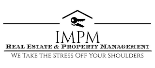 IMPM REAL ESTATE & PROPERTY MANAGEMENT WE TAKE THE STRESS OFF YOUR SHOULDERS logo