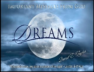 IMPORTANT MESSAGES FROM GOD DREAMS DAVID E. TAYLOR "GOD SPEAKS ONCE, YES TWICE IN A DREAM OF THE NIGHT" - JOB 33:14-15 KJV logo
