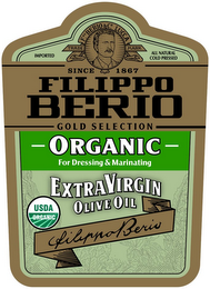 IMPORTED F. PO BERIO & CO. LUCCA TRADE MARK ALL NATURAL COLD PRESSED SINCE 1867 FILIPPO BERIO GOLD SELECTION ORGANIC FOR DRESSING & MARINATING EXTRA VIRGIN OLIVE OIL USDA ORGANIC FILIPPO BERIO logo