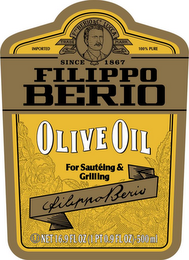 IMPORTED FROM ITALY F. PO BERIO & CO. LUCCA TRADE MARK 100% PURE ALL NATURAL SINCE 1867 FILIPPO BERIO OLIVE OIL FOR SAUTEING & GRILLING FILIPPO BERIO NET 16.9 FL OZ (1 PT 0.9 FL OZ)-500ML logo