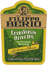 IMPORTED FROM ITALY F. PO BERIO & CO. LUCCA TRADE MARK ALL NATURAL COLD PRESSED SINCE 1867 FILIPPO BERIO EXTRA VIRGIN OLIVE OIL FOR DRESSING & MARINATING FILIPPO BERIO NET 16.9 FL OZ (1 PT 0.9 FL OZ)-500ML logo