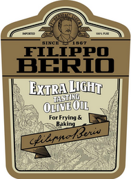 IMPORTED FROM ITALY F. PO BERIO & CO. LUCCA TRADE MARK 100% PURE ALL NATURAL SINCE 1867 FILIPPO BERIO EXTRA LIGHT TASTING OLIVE OIL FOR FRYING & BAKING FILIPPO BERIO logo