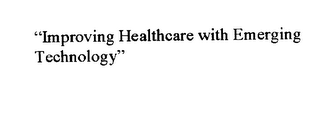 "IMPROVING HEALTHCARE WITH EMERGING TECHNOLOGY" logo