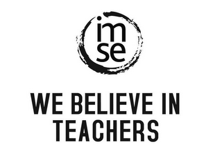 IMSE WE BELIEVE IN TEACHERS logo