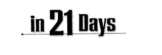 IN 21 DAYS
