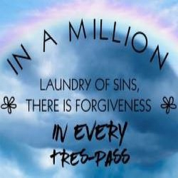 IN A MILLION LAUNDRY OF SINS, THERE IS FORGIVENESS IN EVERY TRES-PASS logo