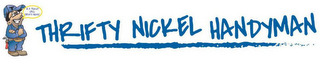 IN A PICKLE? CALL THRIFTY NICKEL! THRIFTY NICKEL HANDYMAN logo
