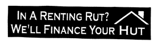 IN A RENTING RUT? WE'LL FINANCE YOUR HUT logo