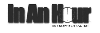 IN AN HOUR GET SMARTER FASTER
