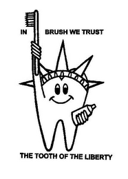 IN BRUSH WE TRUST THE TOOTH OF THE LIBERTY logo