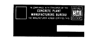 IN COMPLIANCE WITH STANDARD OF THE CONCRETE PLANT MANUFACTURERS BUREAU THE MANUFACTURER HEREBY CERTIFIES THIS CONTROL SYSTEM CSMO MANUFACTURE DIVISION logo
