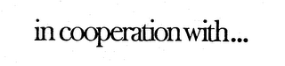 IN COOPERATION WITH...