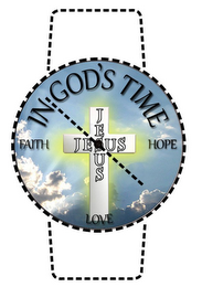 IN GOD'S TIME FAITH HOPE LOVE AND JESUS logo
