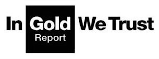 IN GOLD WE TRUST REPORT