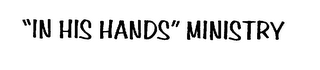 "IN HIS HANDS" MINISTRY logo