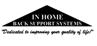IN HOME BACK SUPPORT SYSTEMS "DEDICATED TO IMPROVING YOUR QUALITY OF LIFE!" logo