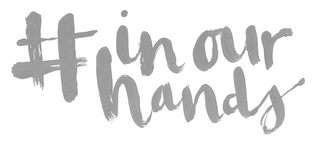 #IN OUR HANDS logo