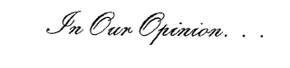 IN OUR OPINION. . . logo