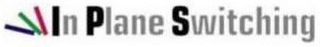 IN PLANE SWITCHING logo
