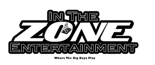 IN THE ZONE ENTERTAINMENT WHERE THE BIG BOYZ PLAY logo