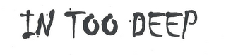 IN TOO DEEP logo