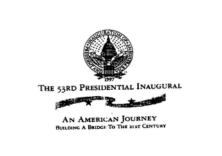 INAUGURATION OF PRESIDENT AND VICE PRESIDENT 1997 THE 53RD PRESIDENTIAL INAUGURAL AN AMERICAN JOURNEY BUILDING A BRIDGE TO THE 21ST CENTURY logo