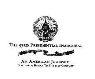 INAUGURATION OF PRESIDENT AND VICE PRESIDENT CLINTON GORE 1997 THE 53RD PRESIDENTIAL INAUGURAL AN AMERICAN JOURNEY BUILDING A BRIDGE TO THE 21ST CENTURY logo