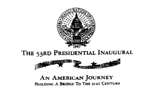 INAUGURATION OF PRESIDENT AND VICE PRESIDENT CLINTON GORE 1997 THE 53RD PRESIDENTIAL INAUGURAL AN AMERICAN JOURNEY BUILDING A BRIDGE TO THE 21ST CENTURY logo