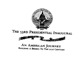 INAUGURATION OF PRESIDENT AND VICE PRESIDENT CLINTON GORE 1997 THE 53RD PRESIDENTIAL INAUGURAL AN AMERICAN JOURNEY BUILDING A BRIDGE TO THE 21ST CENTURY logo