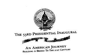 INAUGURATION OF PRESIDENT AND VICE PRESIDENT CLINTON GORE 1997 THE 53RD PRESIDENTIAL INAUGURAL AN AMERICAN JOURNEY BUILDING A BRIDGE TO THE 21ST CENTURY logo