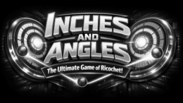 INCHES AND ANGLES THE ULTIMATE GAME OF RICOCHET! logo