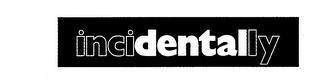 INCIDENTALLY logo