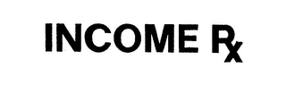 INCOME [PRESCRIPTION SYMBOL]