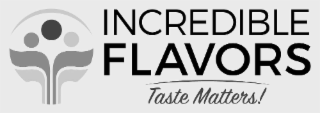 INCREDIBLE FLAVORS TASTE MATTERS! logo